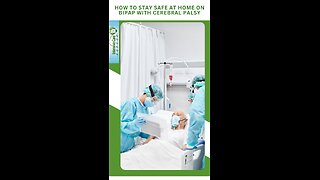 How to Stay Safe at Home on BiPAP with Cerebral Palsy
