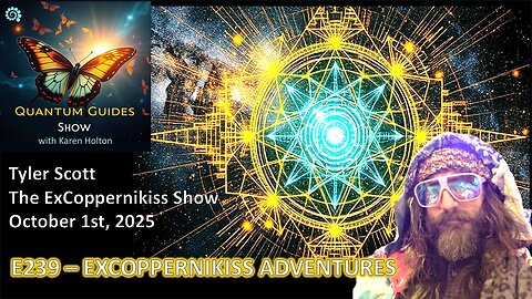 Quantum Guides Show E239 Tyler Scott – EXCOPPERNIKISS ADVENTURES