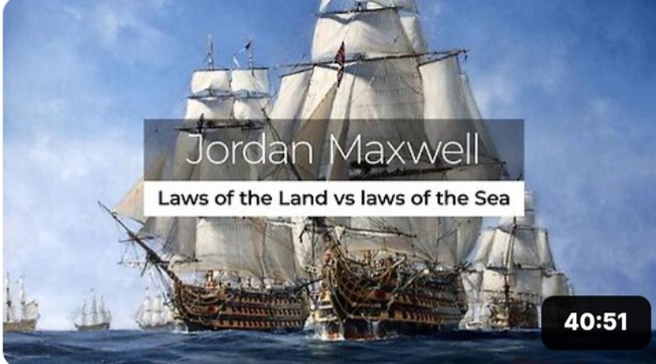 Jordan Maxwell: Laws of the Land vs Laws of the Sea