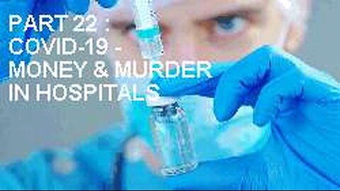 THE SEQUEL TO THE FALL OF THE CABAL - PART 22 Covid-19: Money & Murder in Hospitals. COPY