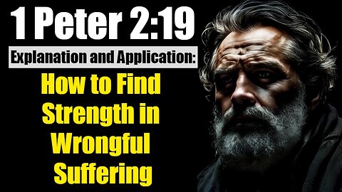 1 Peter 2:19 Explained: Why Enduring Unjust Suffering Pleases God