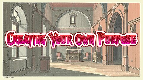 Creating Your Own Purpose