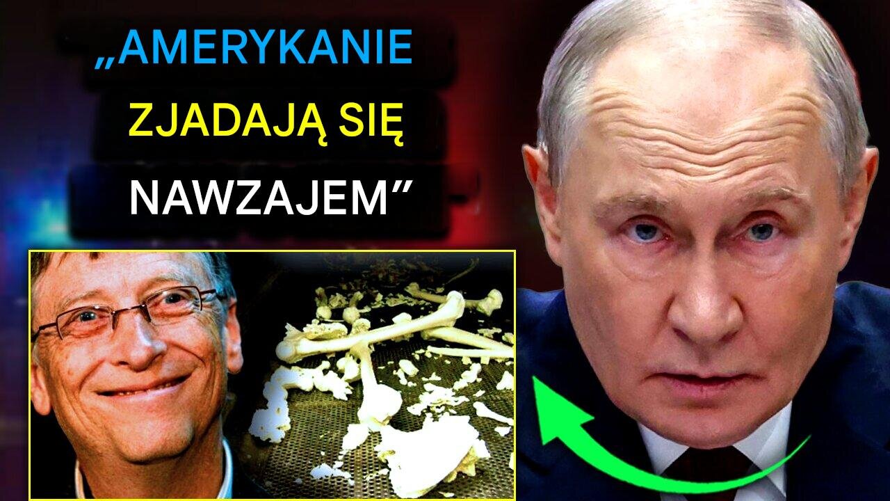 Putin ujawnia dowody na to, że Bill Gates pompuje ludzkie szczątki do amerykańskiego systemu zaopatrzenia w żywność