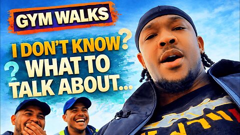 Gym Walks Ep.26
