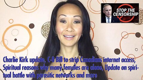 Charlie Kirk update, C-8 Bill to strip Canadians internet access, Spiritual reasons why many females are alone, Update on spiritual battle with parasitic networks and more