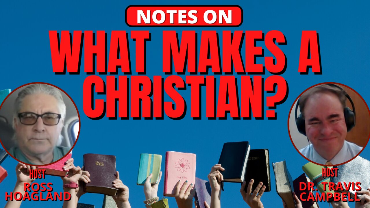 NOTES ON: WHAT MAKES A CHRISTIAN?