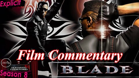 Blade (1998) - Film Fanatic Commentary - Season 8