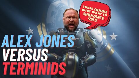 Alex Jones HATES Terminids