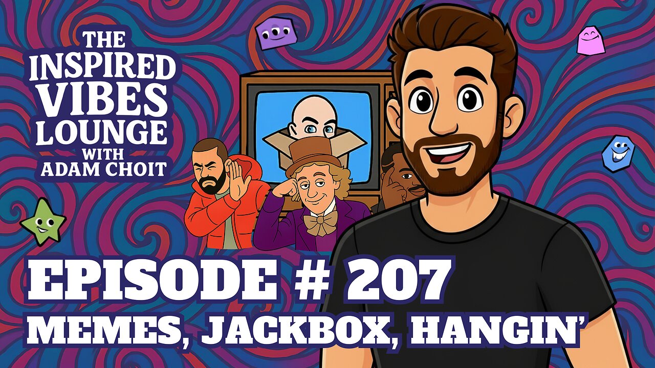 207. Memes, Jackbox, Hangin'