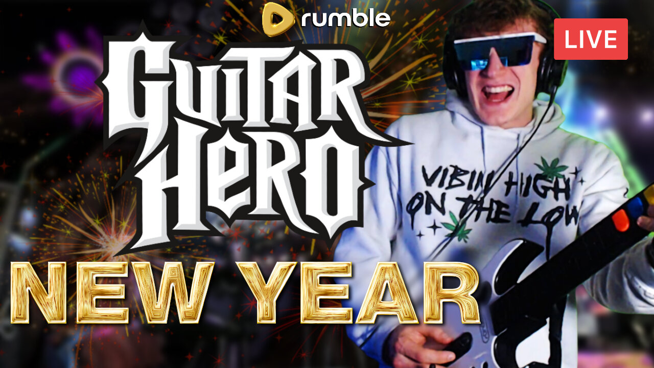 ROCKIN' INTO THE NEW YEAR :: Guitar Hero :: COME CELEBRATE 2024 ON RUMBLE {18+}