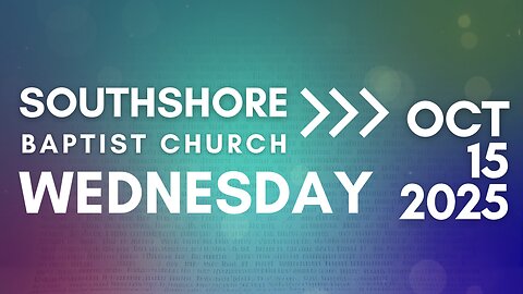 Wednesday Evening Service October 15, 2025 I Pastor Jayme Jackson I Southshore Baptist Church