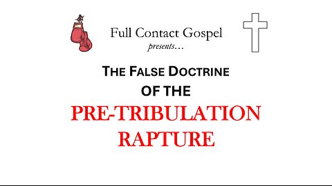 The False Doctrine of the Pre-Tribulation Rapture