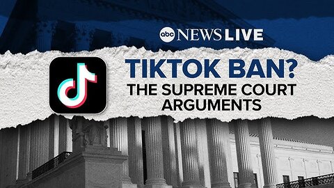 Supreme Court hears arguments on potential TikTok ban