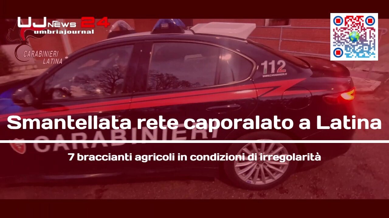 Smantellata rete caporalato a Latina 7 braccianti agricoli in condizioni di irregolarità