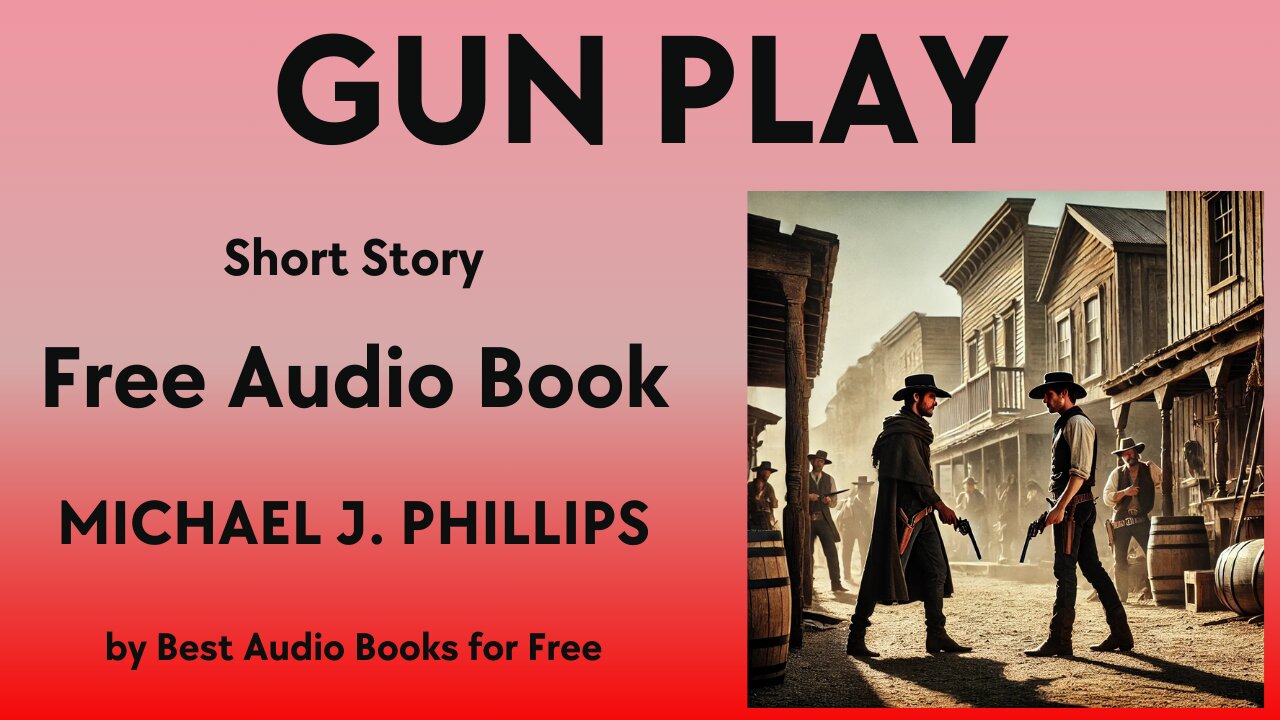 Gun Play - A Short Story - by Michael J. Phillips - Best Audio Books for Free
