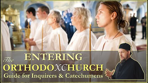 Entering the Orthodox Church: Guide for Inquirers and Catechumens