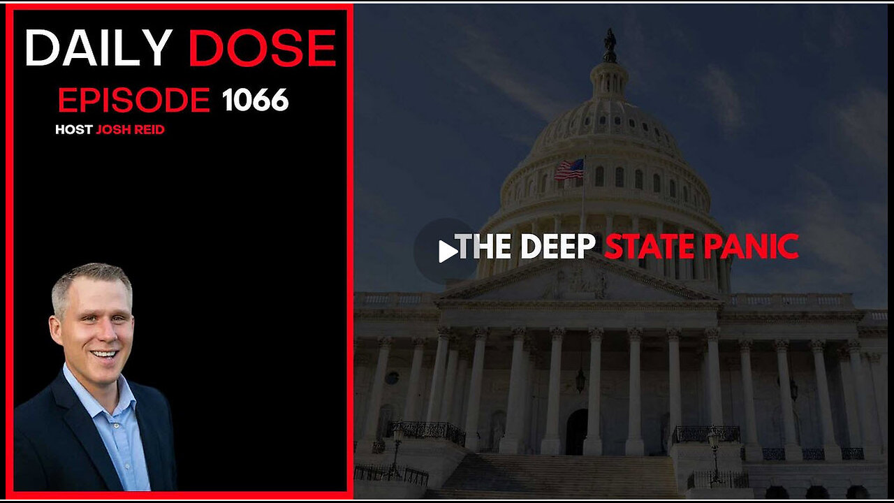 The Deep State Panic | Ep. 1066 The Daily Dose