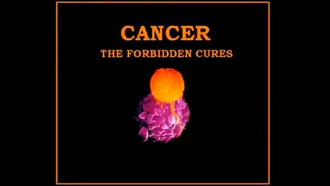 Cancer: The Forbidden Cures Documentary