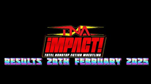 TNA Wrestling Results 20th February 2025