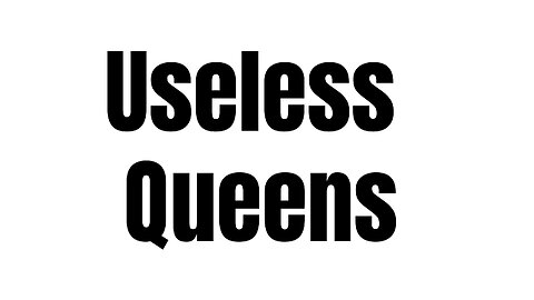 Useless Queens