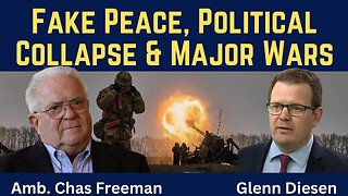 Chas Freeman: Fake Peace, Political Collapse & Major Wars