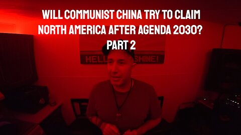 Will Communist China try to claim North America after agenda 2030? Part 2