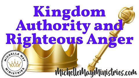 Kingdom Authority & Righteous Anger