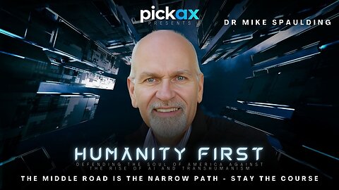 The Middle Road is the Narrow Path... Stay the Course | Dr Mike Spaulding | Humanity First Summit