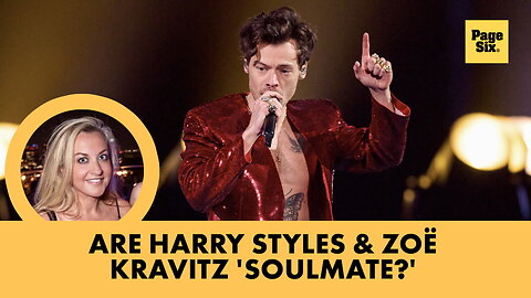 Zoë Kravitz thinks Harry Styles is her 'soulmate' as he releases new single 'Aperture'