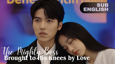 The Mighty Boss Brought to His Knees by Love!