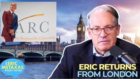 Eric Returns from the Alliance for Responsible Citizenship in London