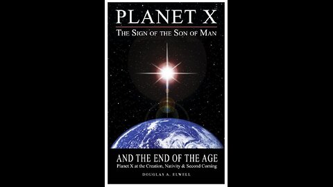 Planet X, the Sign of the Son of Man, and the End of the Age with Author Doug Elwell.