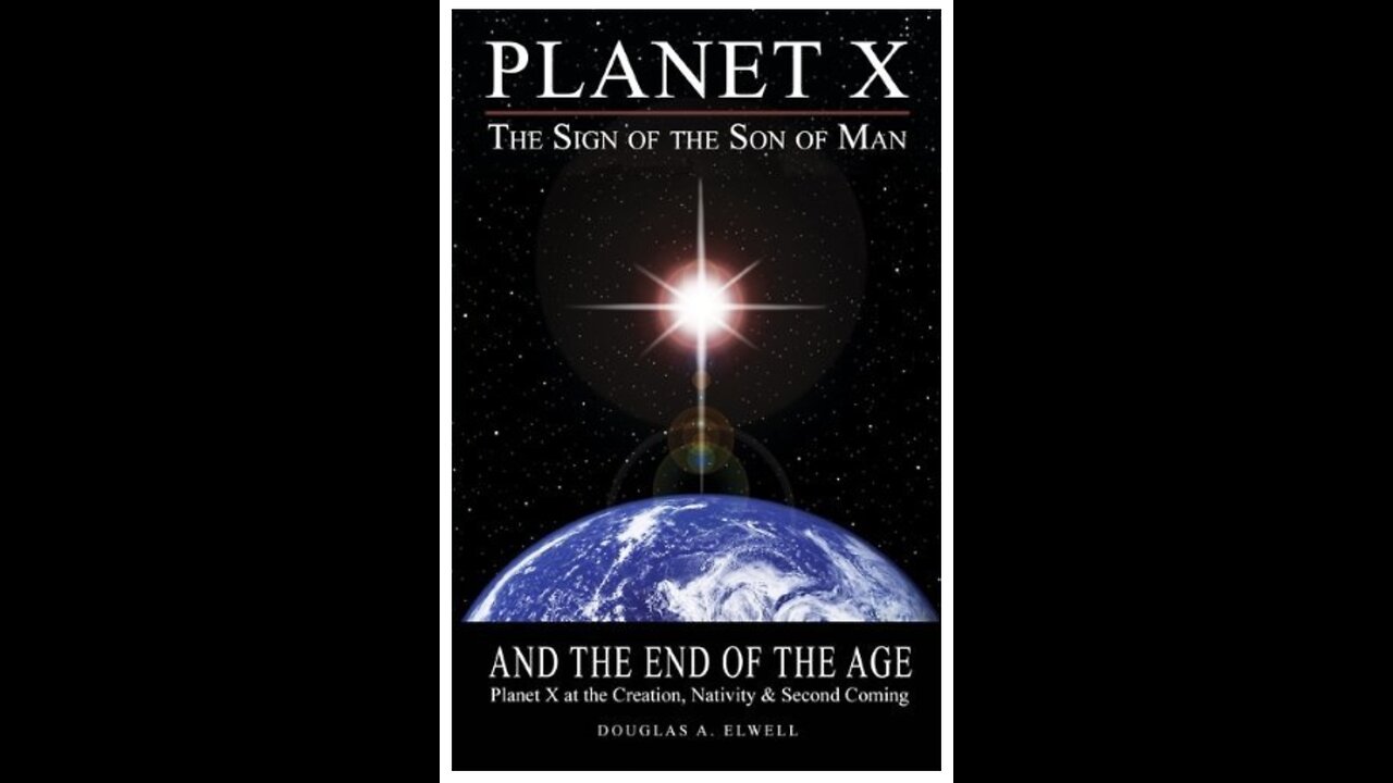 Planet X, the Sign of the Son of Man, and the End of the Age with Author Doug Elwell.