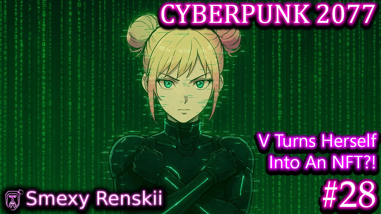 V Turns Herself Into An NFT, When Moon? - Cyberpunk 2077 #28 - SmexyRenskii Gameplay