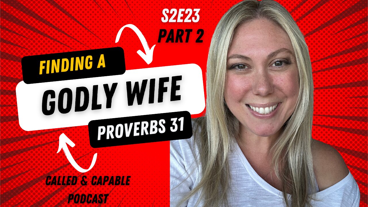 S2E23 🏆Finding a Godly Wife: 5 Traits for Lasting Praise (Pt 2)