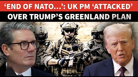 ‘NATO BREAKS…’: UK PM Faces Shocking ‘Attack’ Inside Parliament Over Trump’s Greenland Plan