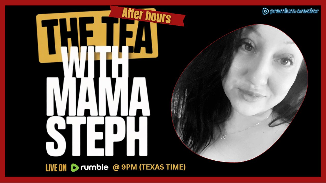 The Tea With Mama Steph (Episode 23) OPEN MIC!! COME JOIN THE FUN!!