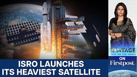 India Sets New Record: ISRO Launches Heaviest Satellite Ever | Vantage with Palki Sharma | N18L