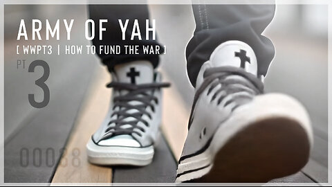 Army of YAH – 0038 – Get Your WAR WALK ON [pt3] | How to Fund The War