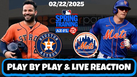 New York Mets vs Houston Astros Live Reaction | MLB | SPRING TRAINING | 02/22/25 | Mets vs Astros