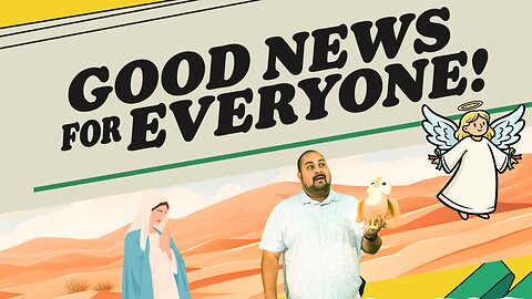 Good News for Everyone