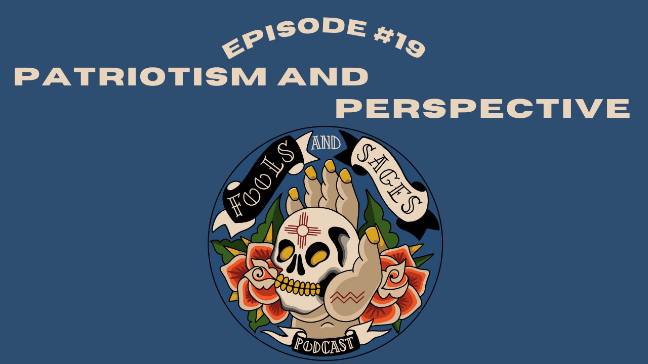 Episode #19: Patriotism and Perspective