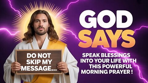 Speak Blessings Into Your Life With This Powerful Morning Prayer | God Says | God Message Today |