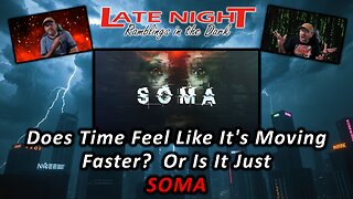 Does Time Feel Like It's Moving Faster? Or Is It Just SOMA