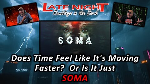Does Time Feel Like It's Moving Faster? Or Is It Just SOMA