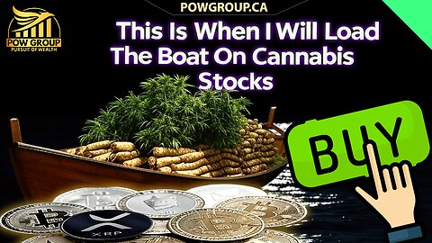 This Is When I Will Load The Boat On Cannabis Stocks...