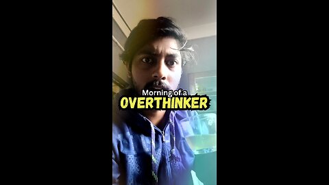 AN OVERTHINKER