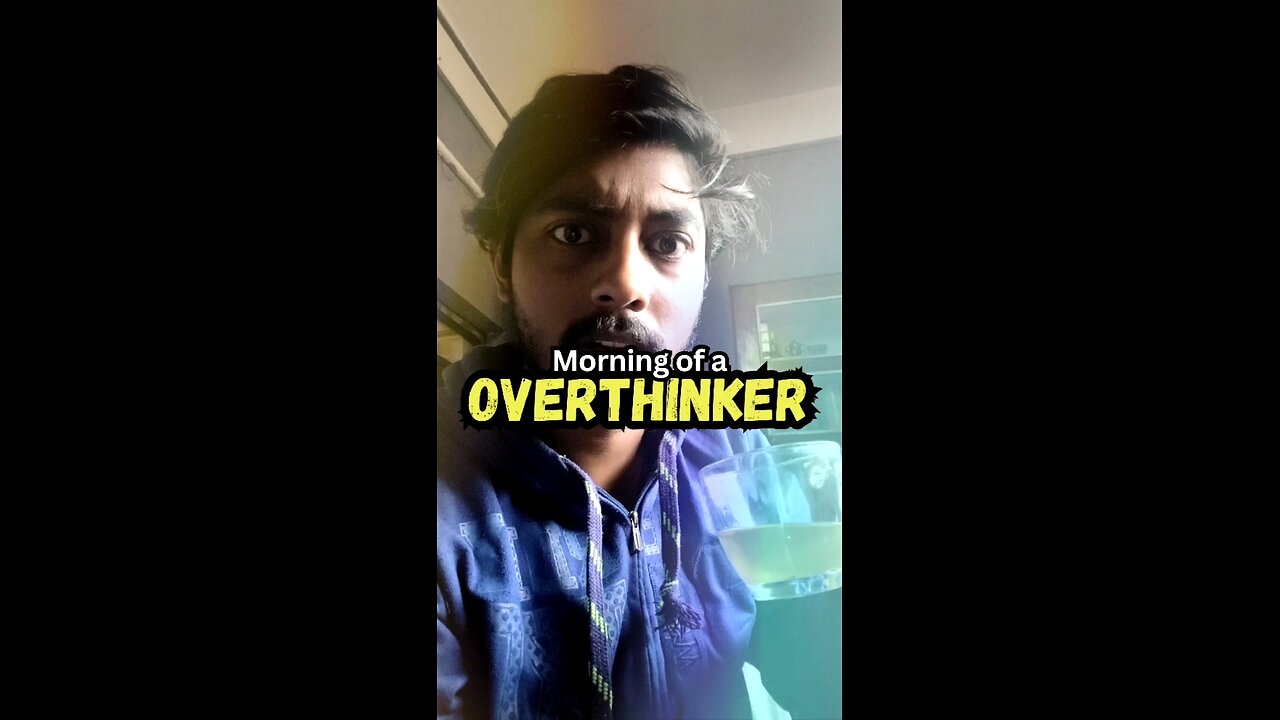 AN OVERTHINKER