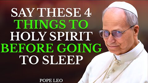 Say These 4 Things to the Holy Spirit Before Going to Sleep | Pope Leo XIV