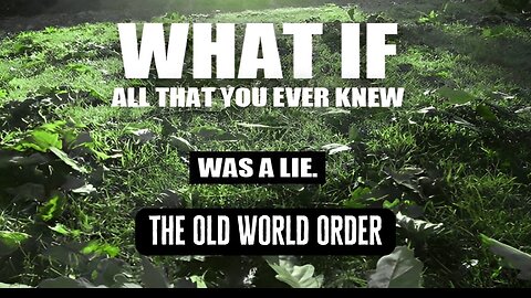 Our History & The Old World Order: What If Everything is a Lie?